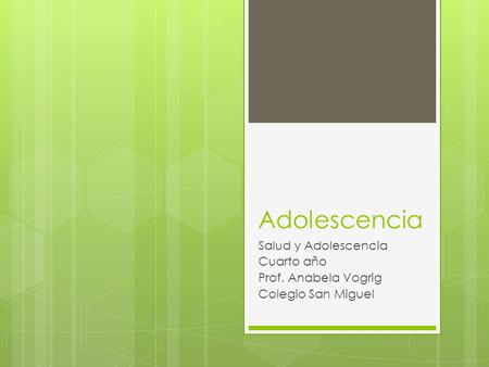 Adolescencia Salud y Adolescencia Cuarto año Prof. Anabela Vogrig