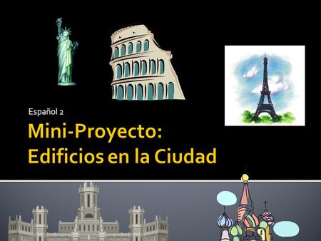 Español 2. Usando el internet, busca una foto de un edificio interesante. *Con 3-4 ojas de papel (no importa el orden) dibuja el edificio lo mejor que.