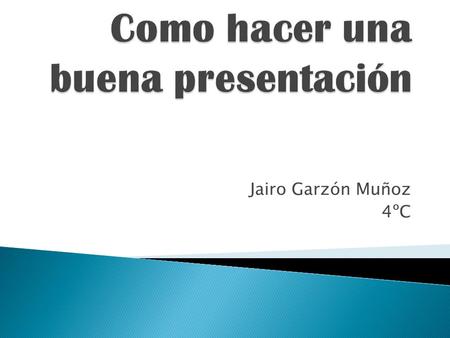 Jairo Garzón Muñoz 4ºC.  Busca información real: no todas las páginas web están escritas por gente experta. Hay muchos errores gordos en la red.  Nunca.