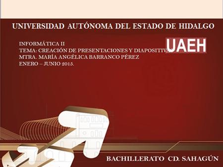INFORMÁTICA II TEMA: CREACIÓN DE PRESENTACIONES Y DIAPOSITIVAS MTRA