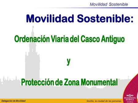 Delegación de Movilidad Movilidad Sostenible. Delegación de Movilidad Movilidad Sostenible Algunos datos 40.160 vehículos. 58.576 habitantes. 25.714 hogares.