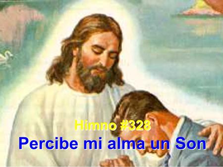 Himno #328 Percibe mi alma un Son.