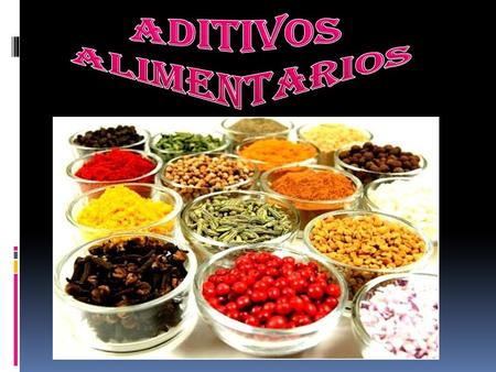 Es toda sustancia o mezcla de substancias, dotadas o no de valor nutritivo y que agregadas a un alimento, modifican directa o indirectamente las características.