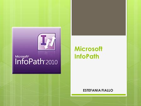 Microsoft InfoPath ESTEFANIA FIALLO.