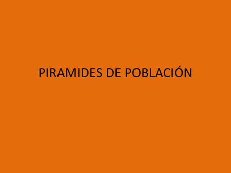 PIRAMIDES DE POBLACIÓN