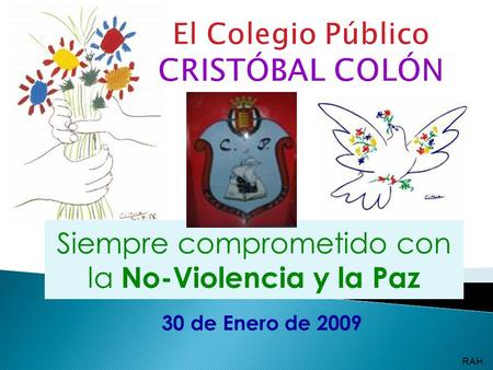 Siempre comprometido con la No-Violencia y la Paz 30 de Enero de 2009 RAH.