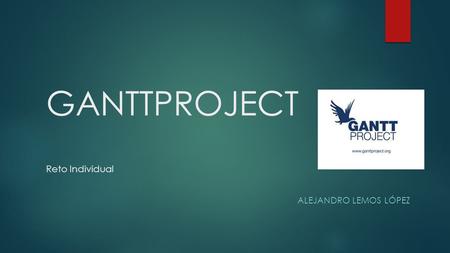 GANTTPROJECT Reto Individual ALEJANDRO LEMOS LÓPEZ.