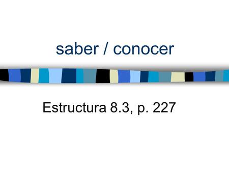 saber / conocer Estructura 8.3, p. 227 -zco verbs condu- z - co conducir [to drive] conocer [to know, to be familiar with] ofrecer [to offer] parecer.