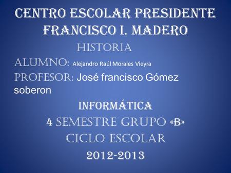 CENTRO ESCOLAR PRESIDENTE FRANCISCO I. MADERO