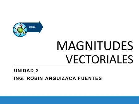 MAGNITUDES VECTORIALES