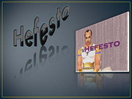 Sin embargo, Afrodita se entregaba en secreto a Ares, el dios de la guerra Fue a contárselo a Hefesto, quien sentía una ira muy grande.