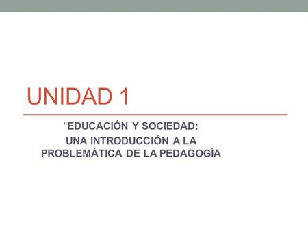 UNA INTRODUCCIÓN A LA PROBLEMÁTICA DE LA PEDAGOGÍA