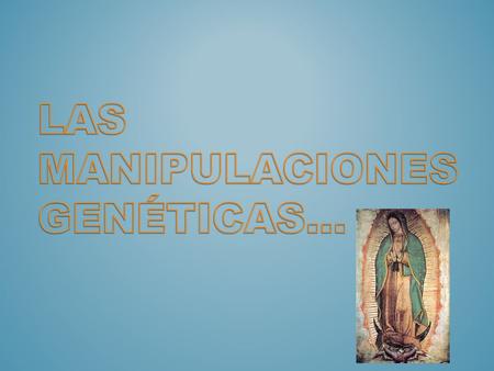 Consiste en las técnicas dirigidas a modificar el caudal hereditario, de alguna especie, con fines variables, desde la superación de enfermedades, de.