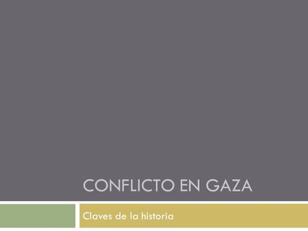 CONFLICTO EN GAZA Claves de la historia. 1947: Res. 181 - ONU  En diciembre de 1947, la Asamblea General de la ONU aprobó un plan que establecía la partición.
