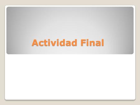Actividad Final. Actividad Utilizando: ActivInspire Gmail Blog Wiki Smart Sinc Blogger, Prezzi, Toondoo, GenEmpire.com.