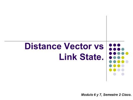Distance Vector vs Link State.