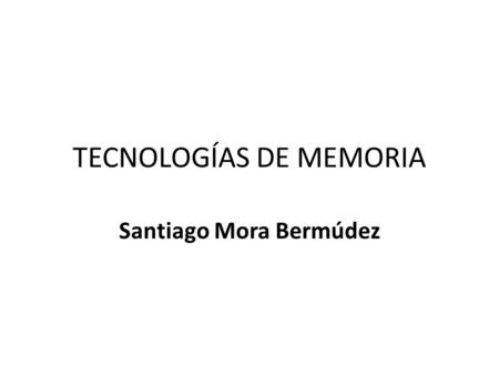 TECNOLOGÍAS DE MEMORIA