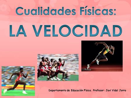 LA VELOCIDAD Cualidades Físicas:
