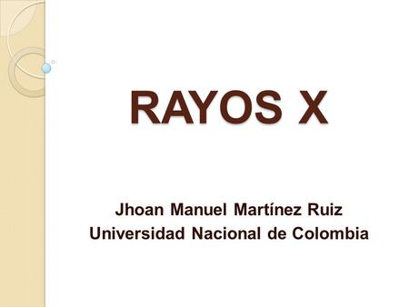 Jhoan Manuel Martínez Ruiz Universidad Nacional de Colombia