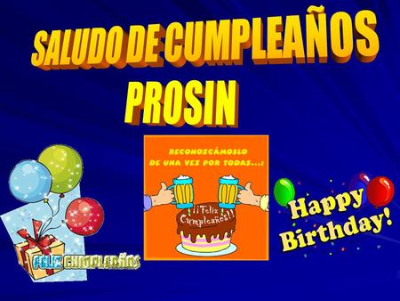 El Consejo Directivo de la PROSIN, expresa su mas cordial y fraterno saludo a todos los promocionales y señoras esposas que cumplen años en el presente.