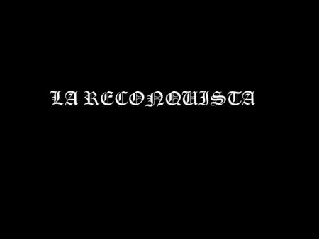 LA RECONQUISTA.