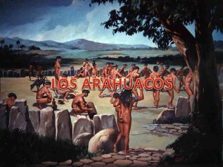 LOS ARAHUACOS.