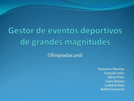 Olimpiadas 2mil Francisco Huertas Gonzalo Ortiz Alicia Pérez Laura Reyero Gabriela Ruíz Rubén Tarancón.