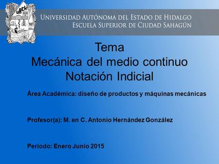 Tema Mecánica del medio continuo Notación Indicial