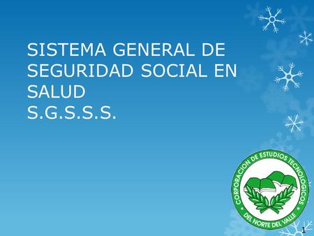 SISTEMA GENERAL DE SEGURIDAD SOCIAL EN SALUD S.G.S.S.S.