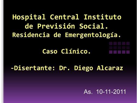 As. 10-11-2011. NN. Sexo: Femenino. Edad: 76 años. Fecha de ingreso: 22-08-11 21:30 hs. Dolor Precordial..