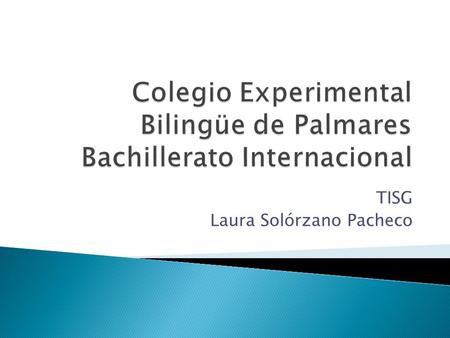 TISG Laura Solórzano Pacheco.  Los celulares de los estudiantes del Colegio Bilingüe de Palmares.