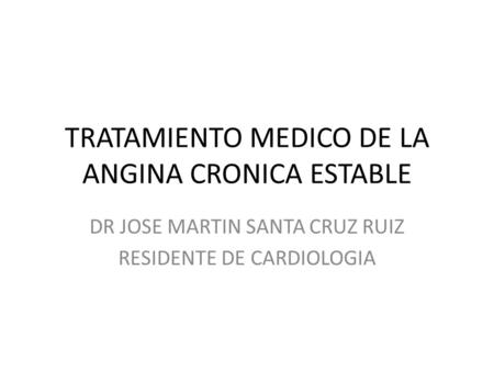 TRATAMIENTO MEDICO DE LA ANGINA CRONICA ESTABLE