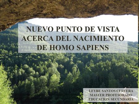 NUEVO PUNTO DE VISTA ACERCA DEL NACIMIENTO DE HOMO SAPIENS