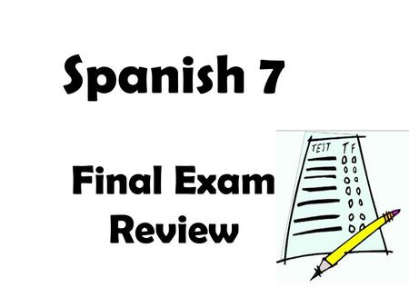 Spanish 7 Final Exam Review. anaranjado verde azul inteligente Which word doesn’t fit in with the others?
