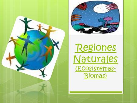 Regiones Naturales (Ecosistemas-Biomas)