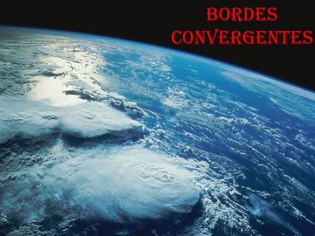 BORDES CONVERGENTES.