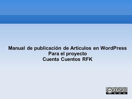 Manual de publicación de Artículos en WordPress Para el proyecto Cuenta Cuentos RFK.