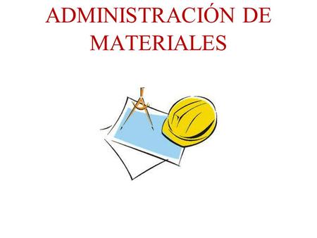 ADMINISTRACIÓN DE MATERIALES