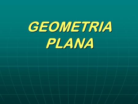 GEOMETRIA PLANA.