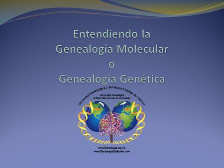 Entendiendo la Genealogía Molecular o Genealogía Genética