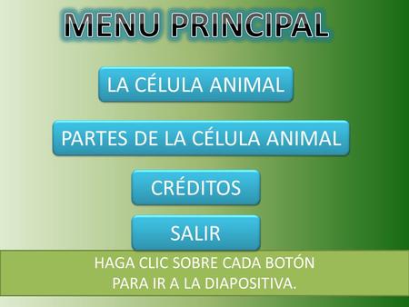 MENU PRINCIPAL LA CÉLULA ANIMAL PARTES DE LA CÉLULA ANIMAL CRÉDITOS
