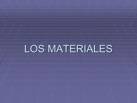LOS MATERIALES.
