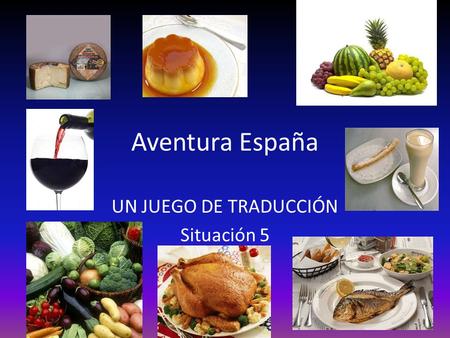 Aventura España UN JUEGO DE TRADUCCIÓN Situación 5.