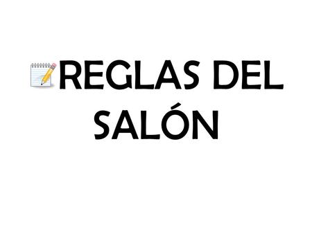 REGLAS DEL SALÓN.