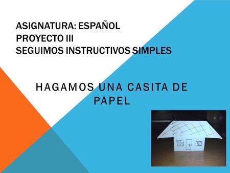 Asignatura: Español Proyecto III Seguimos instructivos simples