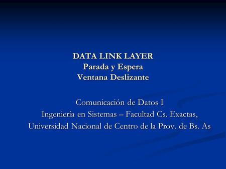 DATA LINK LAYER Parada y Espera Ventana Deslizante