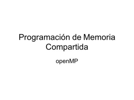 Programación de Memoria Compartida