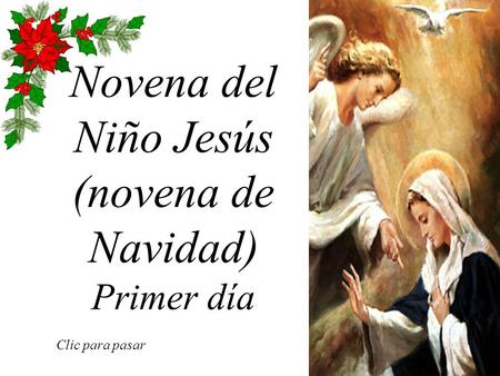 Novena del Niño Jesús (novena de Navidad) Primer día Clic para pasar.