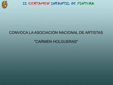 CONVOCA LA ASOCIACIÓN NACIONAL DE ARTISTAS CARMEN HOLGUERAS