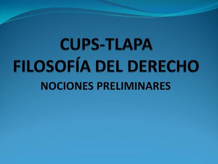 CUPS-TLAPA FILOSOFÍA DEL DERECHO